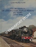 Dix décennies de locomotives sur le réseau du Nord (1845 - 1948) by VILAIN, Lucien Maurice